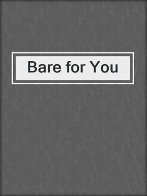 cover image of Bare for You