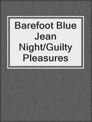 cover image of Barefoot Blue Jean Night/Guilty Pleasures