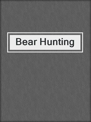 cover image of Bear Hunting