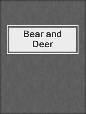 Bear and Deer