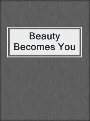 cover image of Beauty Becomes You