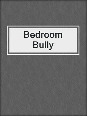 cover image of Bedroom Bully