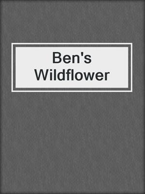 cover image of Ben's Wildflower