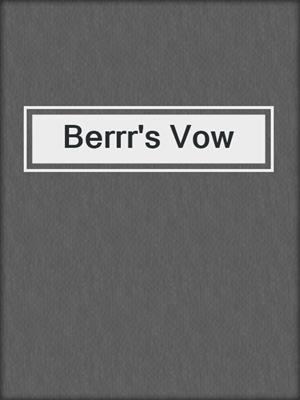 cover image of Berrr's Vow