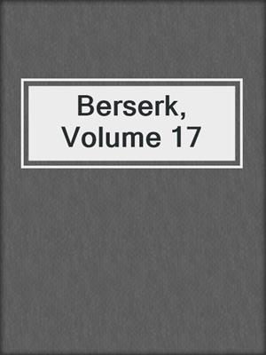 cover image of Berserk, Volume 17