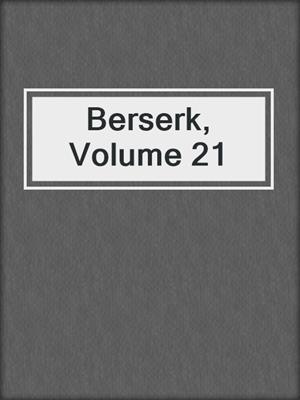 cover image of Berserk, Volume 21