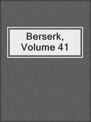 cover image of Berserk, Volume 41