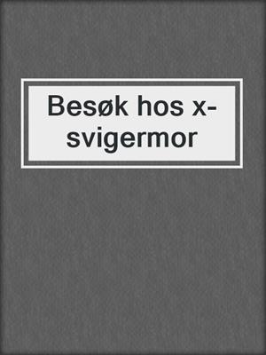 cover image of Besøk hos x-svigermor