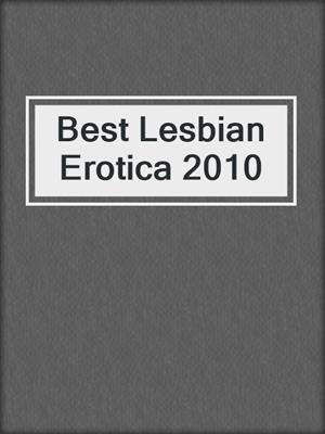 cover image of Best Lesbian Erotica 2010