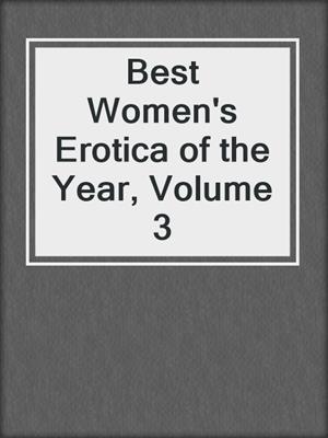 cover image of Best Women's Erotica of the Year, Volume 3