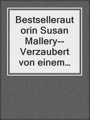 cover image of Bestsellerautorin Susan Mallery--Verzaubert von einem Wüstenprinzen