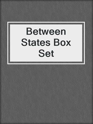 Between States Box Set