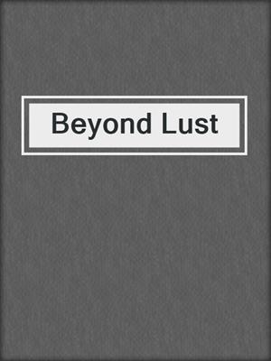 cover image of Beyond Lust