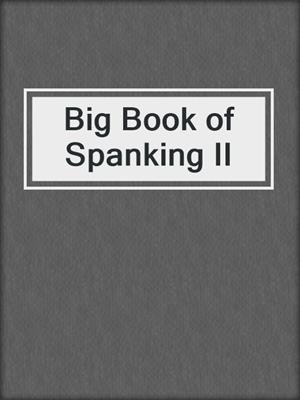 cover image of Big Book of Spanking II