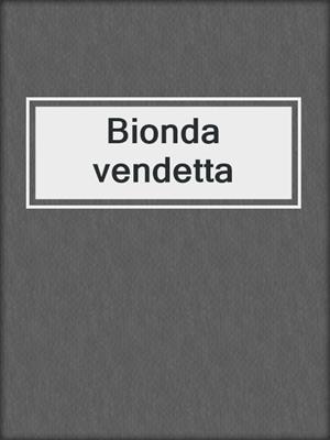 cover image of Bionda vendetta