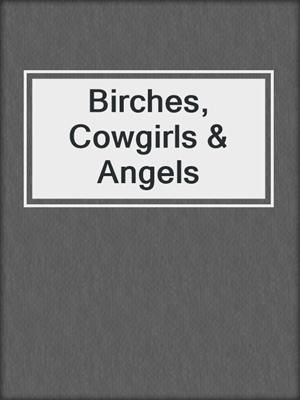 cover image of Birches, Cowgirls & Angels