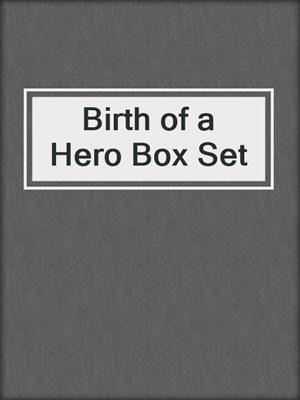 cover image of Birth of a Hero Box Set