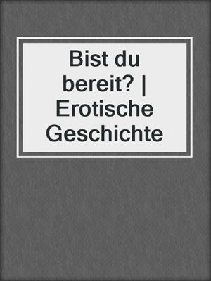 cover image of Bist du bereit? | Erotische Geschichte