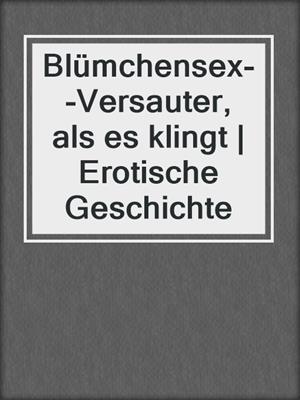 cover image of Blümchensex--Versauter, als es klingt | Erotische Geschichte