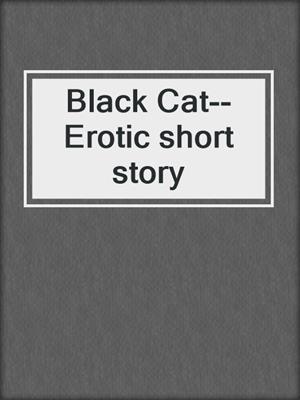 cover image of Black Cat--Erotic short story
