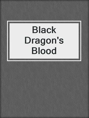 cover image of Black Dragon's Blood