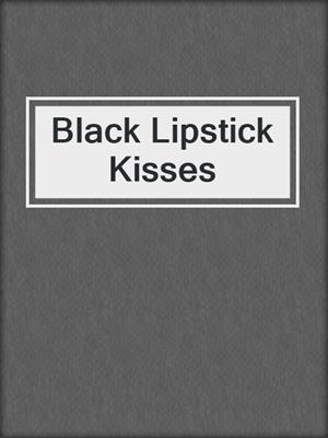cover image of Black Lipstick Kisses