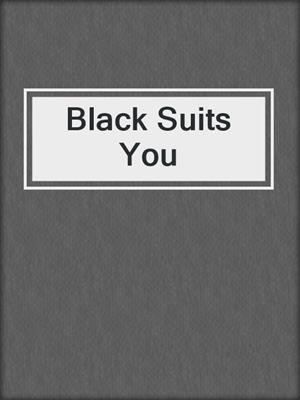 cover image of Black Suits You