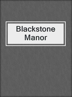 cover image of Blackstone Manor