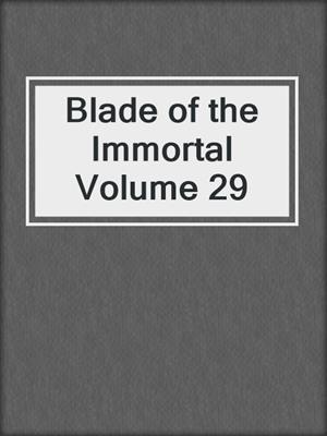 Blade of the Immortal Volume 29