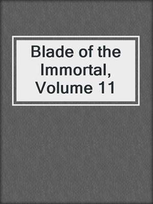 cover image of Blade of the Immortal, Volume 11