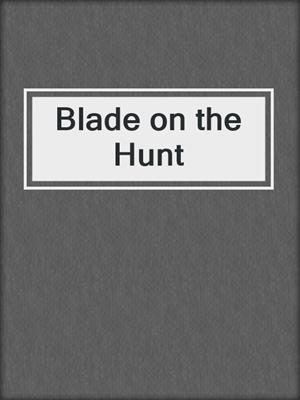 cover image of Blade on the Hunt