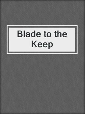 cover image of Blade to the Keep
