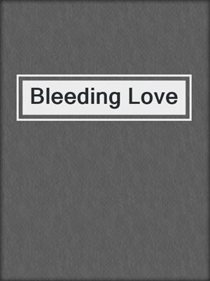 cover image of Bleeding Love