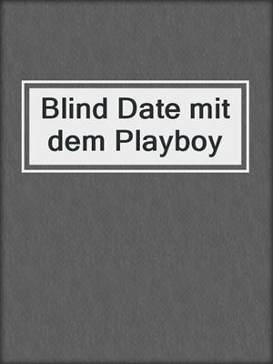 cover image of Blind Date mit dem Playboy