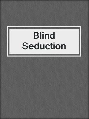 cover image of Blind Seduction