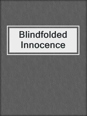 cover image of Blindfolded Innocence