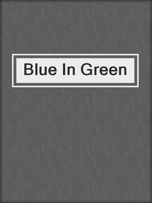 cover image of Blue In Green