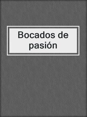 cover image of Bocados de pasión