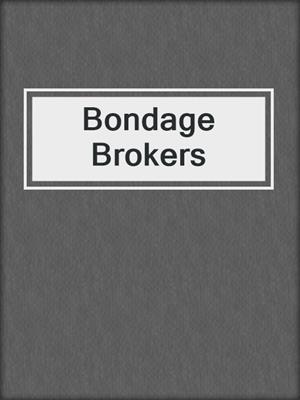 cover image of Bondage Brokers