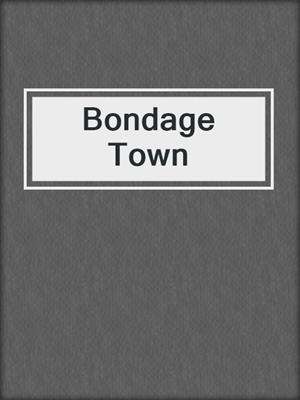cover image of Bondage Town