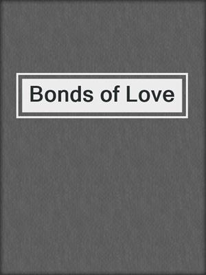 cover image of Bonds of Love