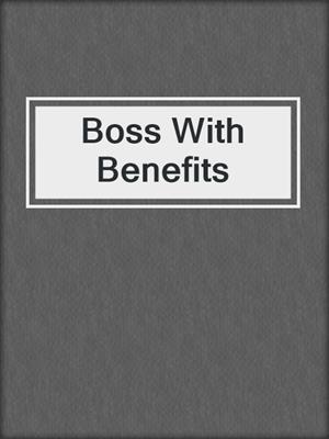 cover image of Boss With Benefits