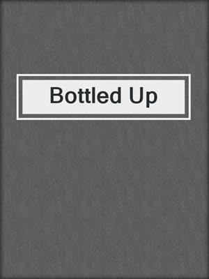 Bottled Up