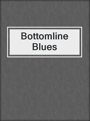cover image of Bottomline Blues