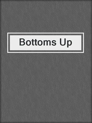 cover image of Bottoms Up