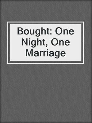 cover image of Bought: One Night, One Marriage