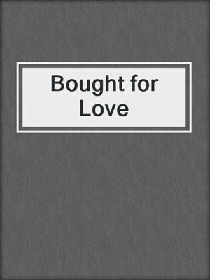 cover image of Bought for Love