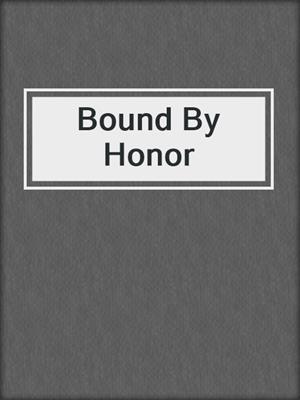 cover image of Bound By Honor