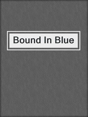cover image of Bound In Blue