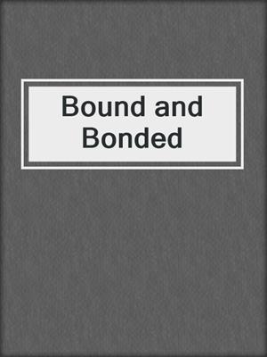 cover image of Bound and Bonded